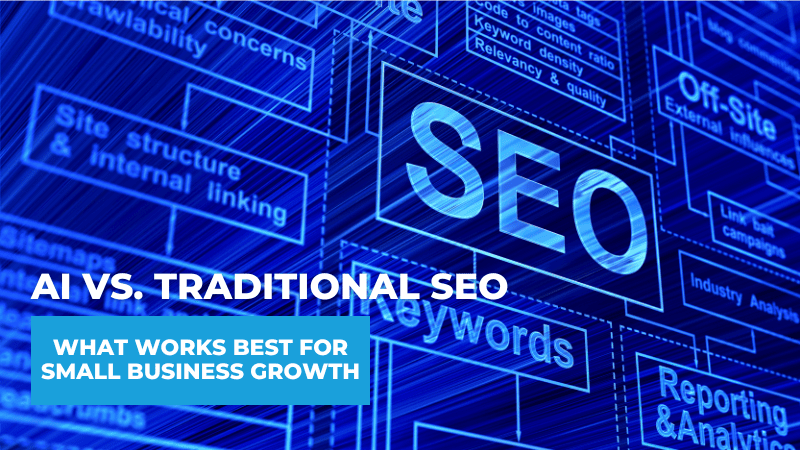 AI vs. Traditional SEO: What Works Best for Small Business Growth AI vs. Traditional SEO: What Works Best for Small Businesses