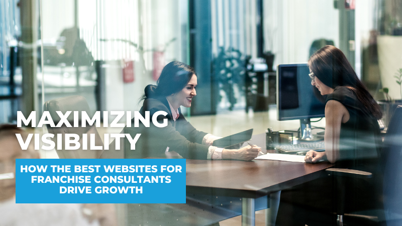 Maximizing Visibility: How the Best Websites for Franchise Consultants Drive Growth Best websites for franchise consultants