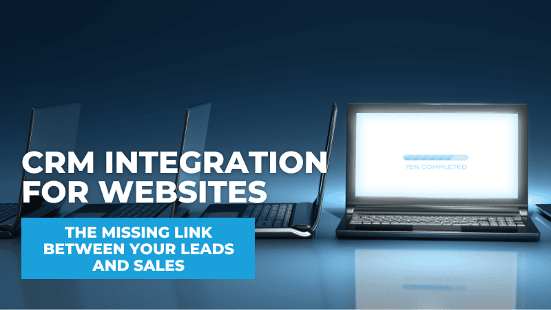 CRM Integration for Websites: The Missing Link Between Your Leads and Sales CRM integration for websites