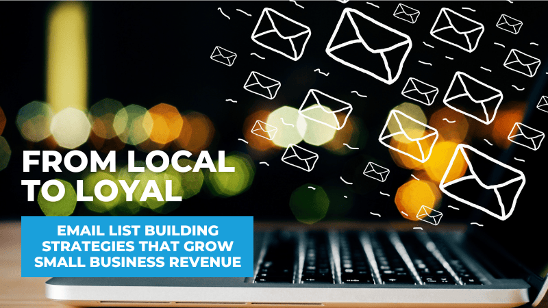 From Local to Loyal: Email List Building Strategies That Grow Small Business Revenue Boost revenue with smart email list building strategies designed for small businesses