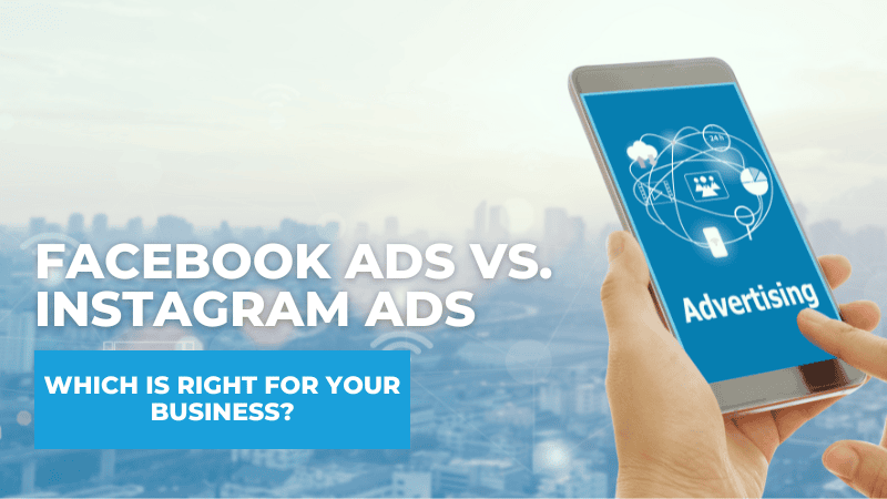 Facebook Ads vs. Instagram Ads: Which Is Right for Your Business? Facebook Ads vs Instagram Ads