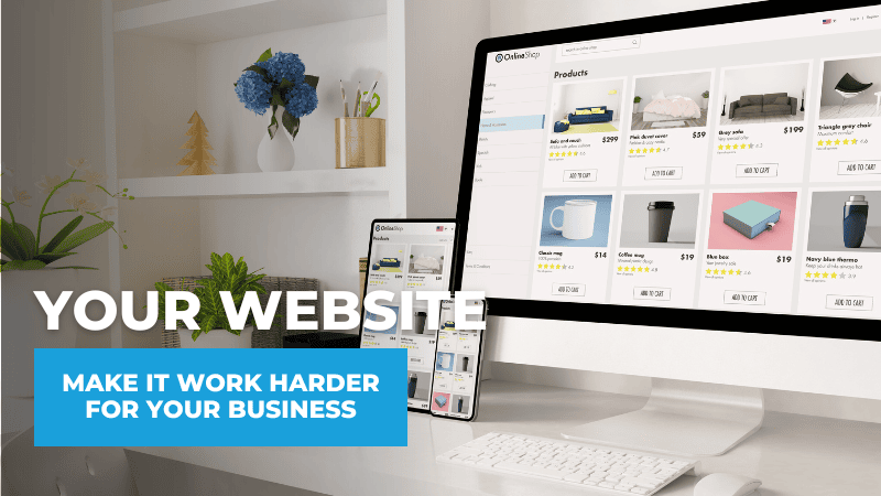 How to Make Your Website Work Harder for Your Business How to Make Your Website Work Harder for Your Business