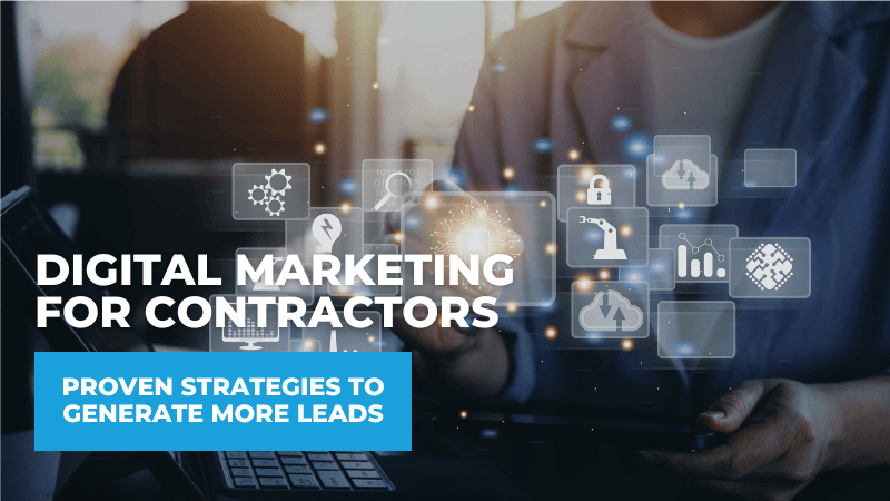 Digital Marketing for Contractors: Proven Strategies to Generate More Leads Digital Marketing for Contractors: Proven Strategies