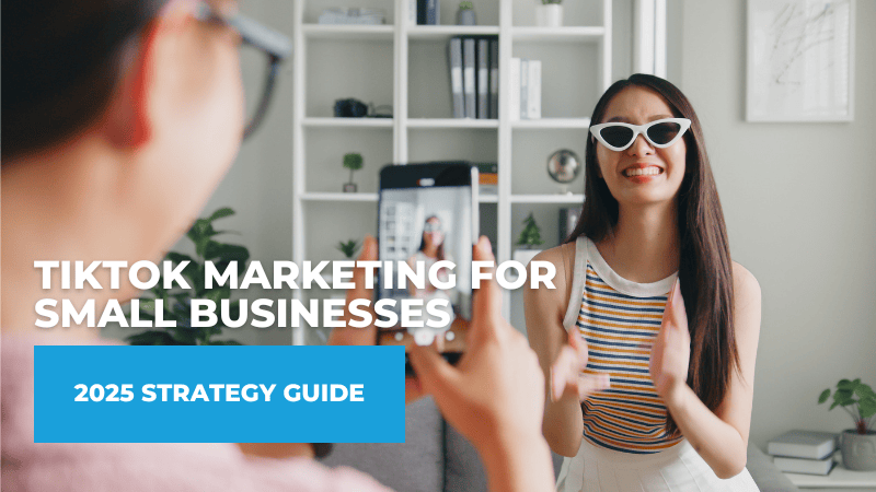 TikTok Marketing for Small Businesses: 2025 Strategy Guide TikTok Marketing for Small Businesses: 2025 Strategy Guide