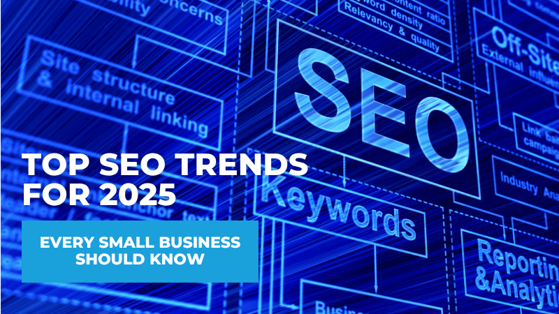 Top SEO Trends for 2025 Every Small Business Should Know Top SEO Trends for 2025 Every Small Business Should Know