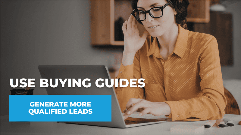 Use Buying Guides to Generate More Qualified Leads Use Buying Guides to Generate More Qualified Leads